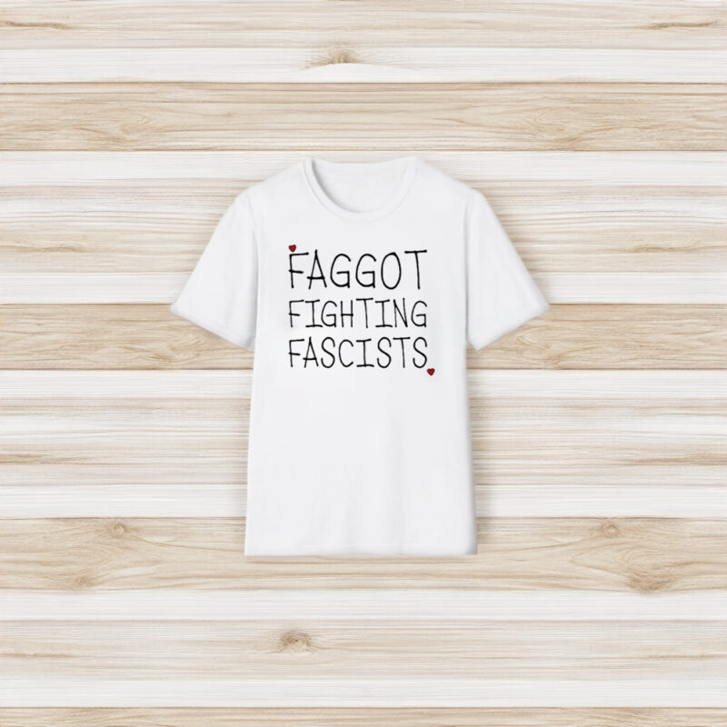 Faggot Fighting Fascists T-Shirt3