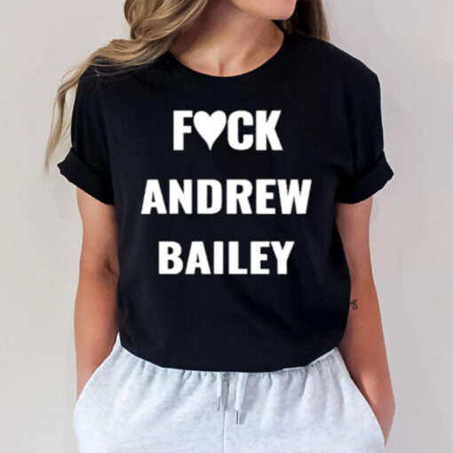 Fck Andrew Bailey T-Shirt3