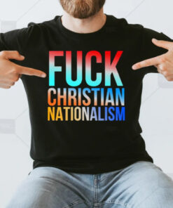 Fck Christian Nationalism T-Shirt3