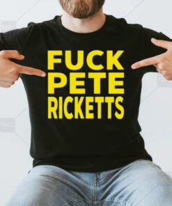 Fck Pete Ricketts T-Shirt3