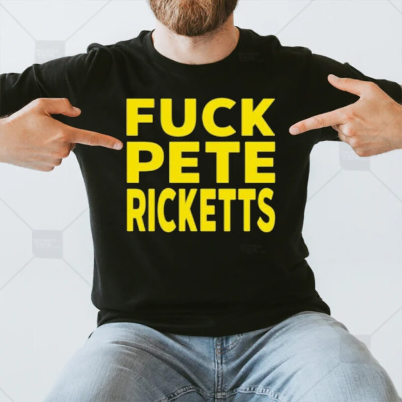 Fck Pete Ricketts T-Shirt3