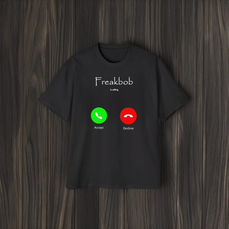 Freakbob Is Calling Cringe T-Shirt2