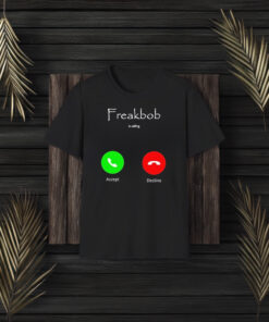 Freakbob Is Calling Cringe T-Shirt3