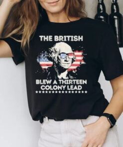 George Washington The British Blew A Thirn Colony Lead 4th Of July Vintage T-Shirt2