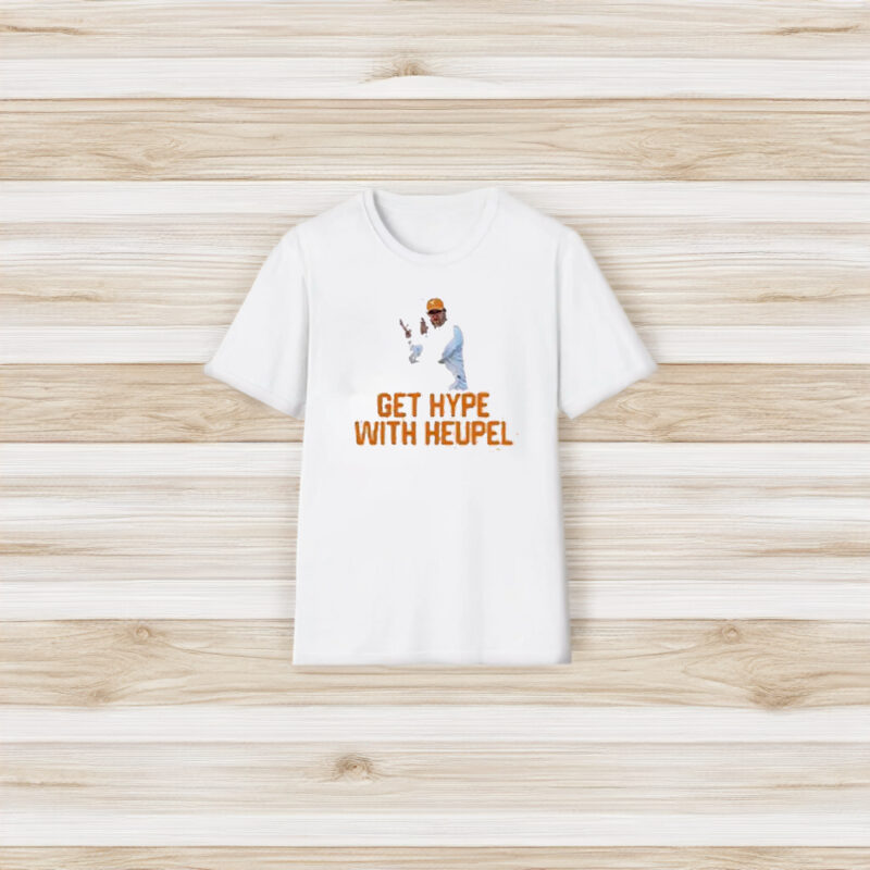 Get Hype With Heupel T-Shirt