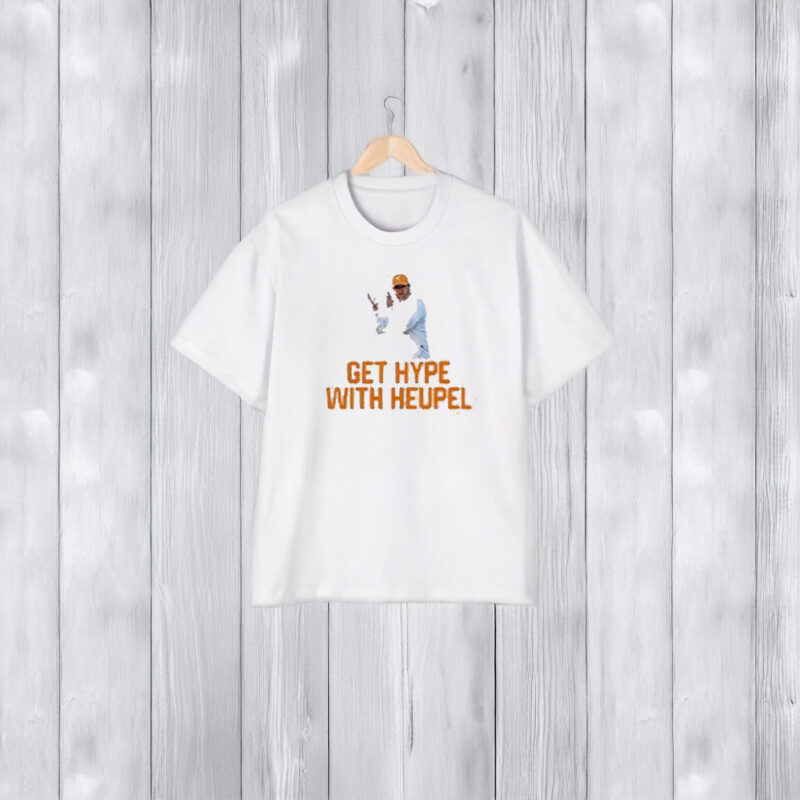 Get Hype With Heupel T-Shirt1