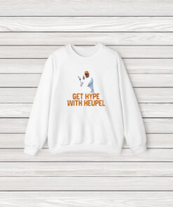 Get Hype With Heupel T-Shirt3