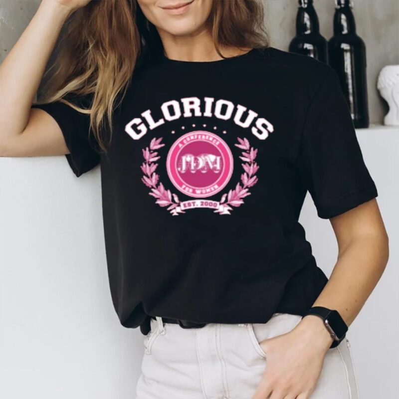 Glorious A Conference For Women Est 2000 T-Shirt2