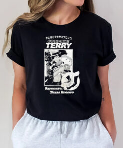 Good Bye Terry Sayonara Texas Bronco Tee2