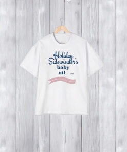 Holiday Sidewinder Baby Oil T-Shirt1