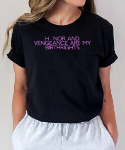 Honor And Vengeance Are My Birthrights T-Shirt2