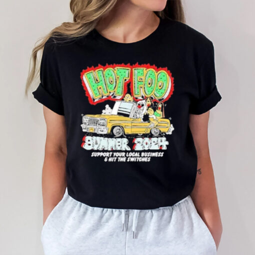 Hot Foo Summer 2024 Support Your Local Business & Hit The Switches T-Shirt2