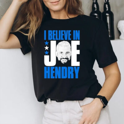 I Believe In Joe Hendry Pro Wrestling T-Shirt3