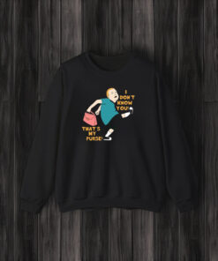 I Don’t Know You That’s My Purse King Of The Hill T-Shirt3