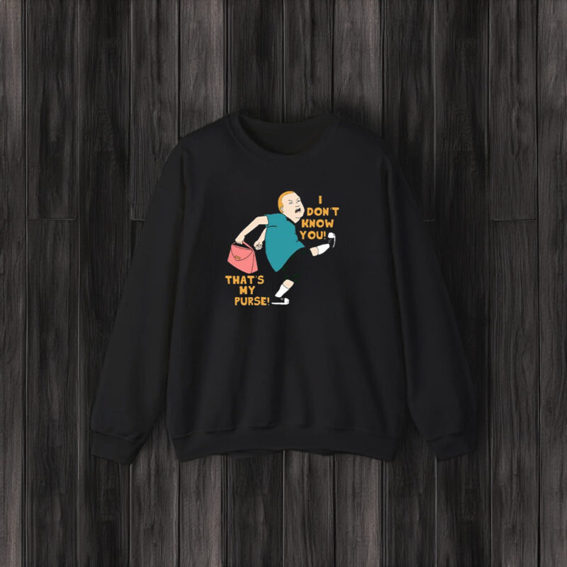 I Don’t Know You That’s My Purse King Of The Hill T-Shirt3