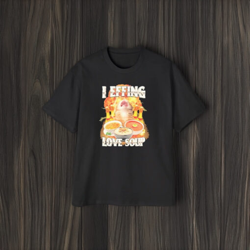 I Effing Love Soup T-Shirt1