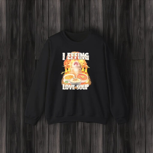 I Effing Love Soup T-Shirt3