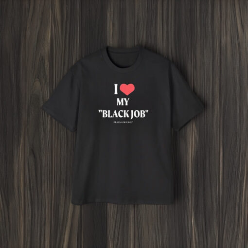 I Love My Black Job Black And Bougie Heart T-Shirt1