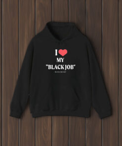 I Love My Black Job Black And Bougie Heart T-Shirt2