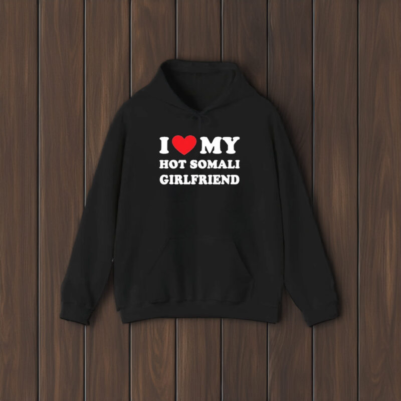 I Love My Hot Somali Girlfriend T-Shirt2