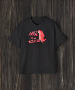 I M Not A Girl I M A Shark T-Shirt2