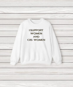 I Support Women And Cis Women T-Shirt