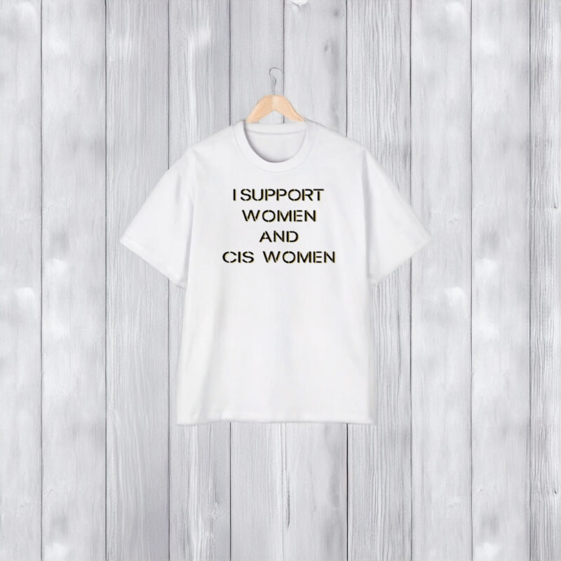 I Support Women And Cis Women T-Shirt2