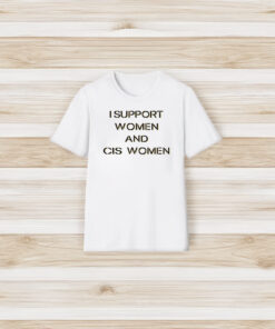 I Support Women And Cis Women T-Shirt3