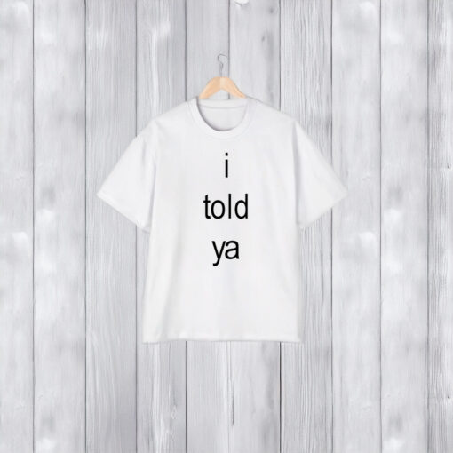 I Told Ya Brat T-Shirt1