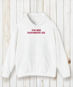 I’m His Favorite Ex T-Shirt2