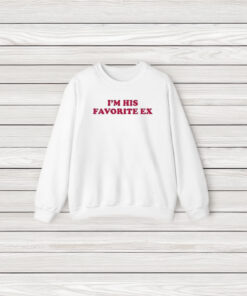 I’m His Favorite Ex T-Shirt3