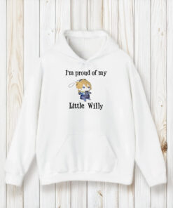 I’m Proud Of You Little Willy T-Shirt2