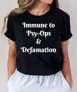 Immune To Psy-ops And Defamation T-Shirt2