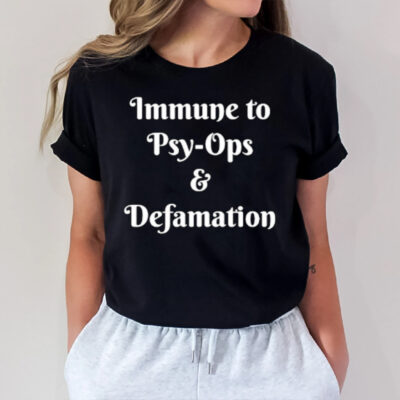 Immune To Psy-ops And Defamation T-Shirt2