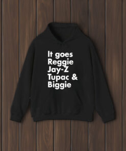 It Goes Reggie Jay Z Tupac And Biggie T-Shirt1