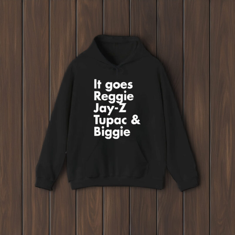 It Goes Reggie Jay Z Tupac And Biggie T-Shirt1