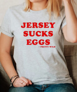 Jersey Sucks Eggs Pretty Wild T-Shirt3