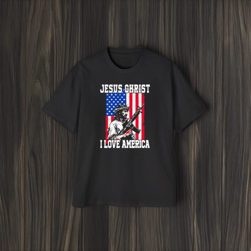 Jesus Christ I Love America T-Shirt1