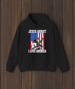 Jesus Christ I Love America T-Shirt2