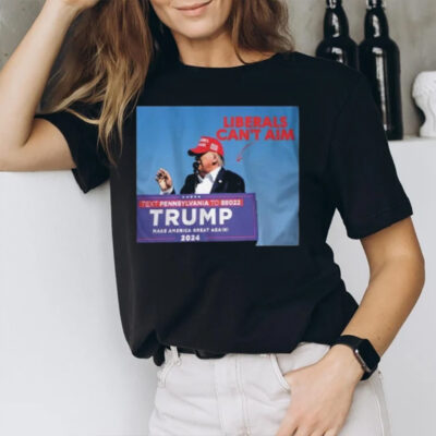 Liberals Can’t Aim Text Pennsylvania To 88022 Trump Make America Great Againi 2024 T-Shirt2