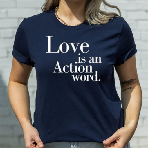 Love Is An Action Word T-Shirt3