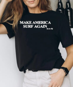 Make America Surf Again Rockin Fig T-Shirt3