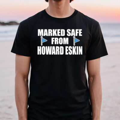 Marked Safe From Howard Eskin T-Shirt2