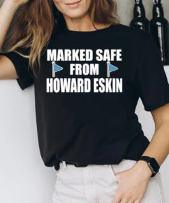 Marked Safe From Howard Eskin T-Shirt3