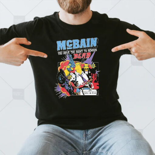 McBain You Have The Right To Remain Dead T-Shirt3