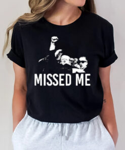 Missed Me Trump Shooting Assassination T-Shirt3