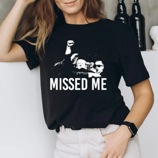 Misses Me Donald Trump That Was Fast Trump Is Safe T-Shirt1