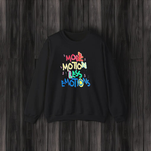 More Motion Less Emotions T-Shirt