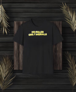 No Rules Only Morals T-Shirt