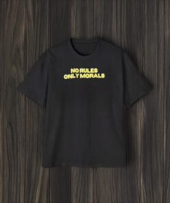 No Rules Only Morals T-Shirt1